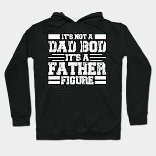 It’s not a dad bod it’s a father figure Hoodie